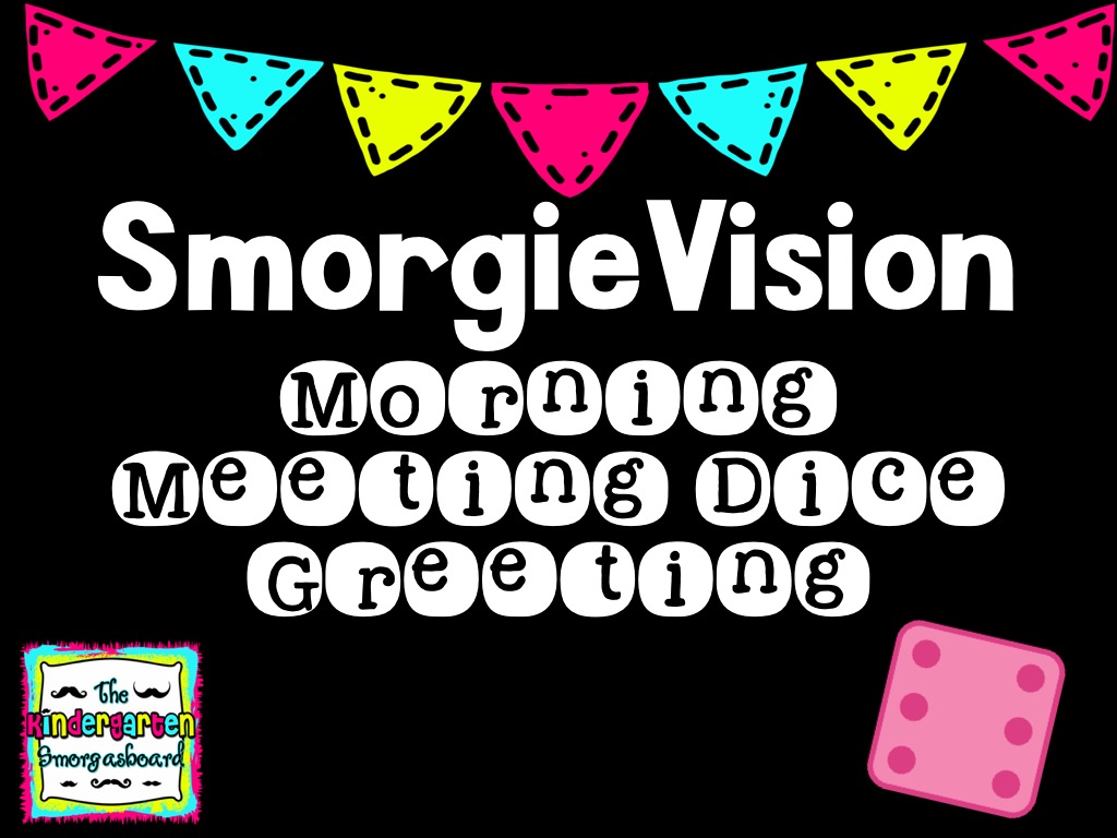 Morning Meeting Dice Greeting - SmorgieVision | The Kindergarten ...
