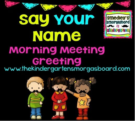 Morning Meeting Greeting Idea! | The Kindergarten Smorgasboard