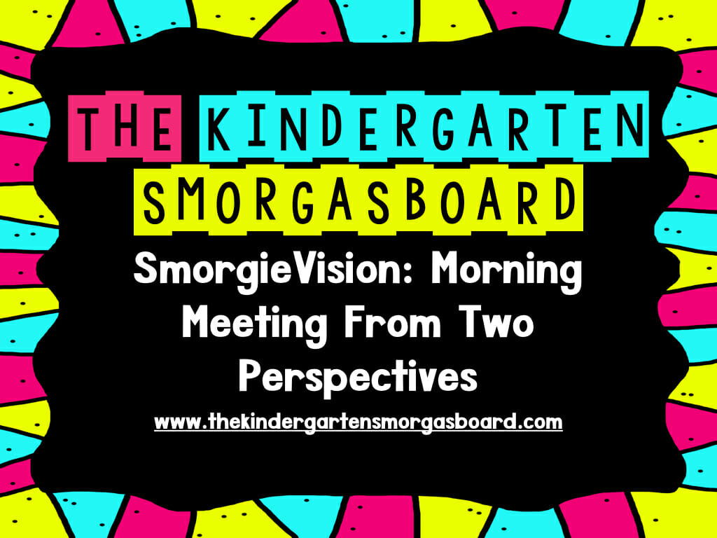 Two Perspectives of Morning Meeting - SmorgieVision | The Kindergarten ...