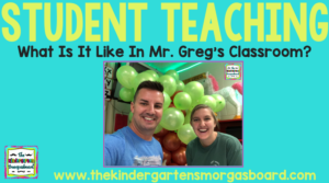 Student Teaching With Mr. Greg – The Kindergarten Smorgasboard